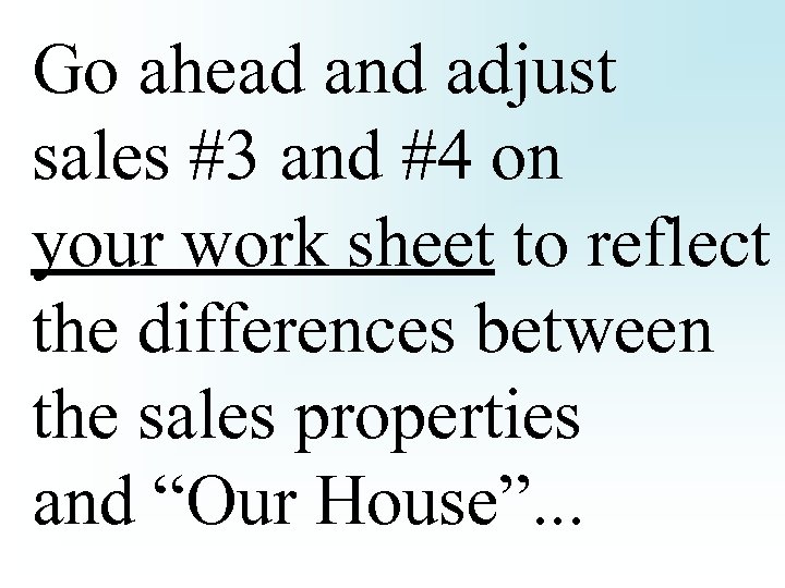 Go ahead and adjust sales #3 and #4 on your work sheet to reflect