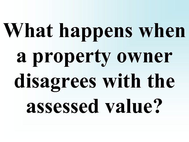 What happens when a property owner disagrees with the assessed value? 