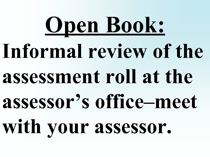 Open Book: Informal review of the assessment roll at the assessor’s office–meet with your