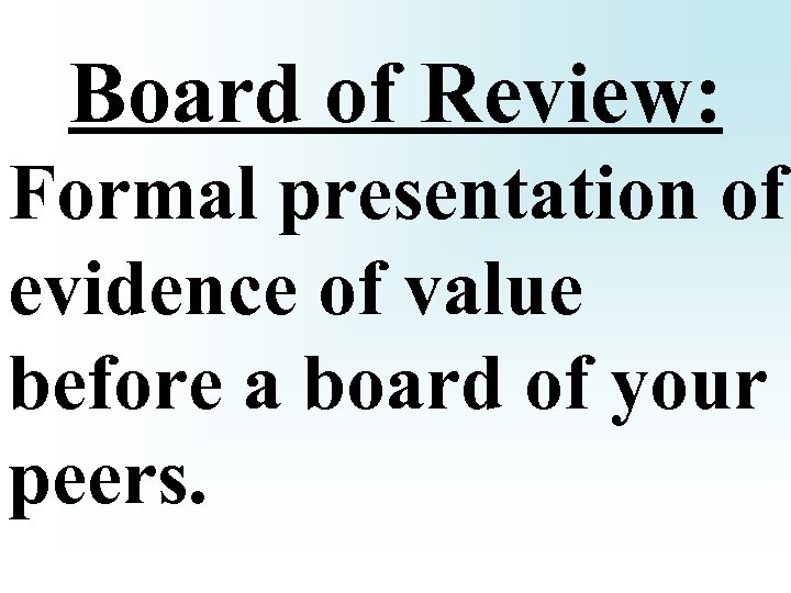 Board of Review: Formal presentation of evidence of value before a board of your