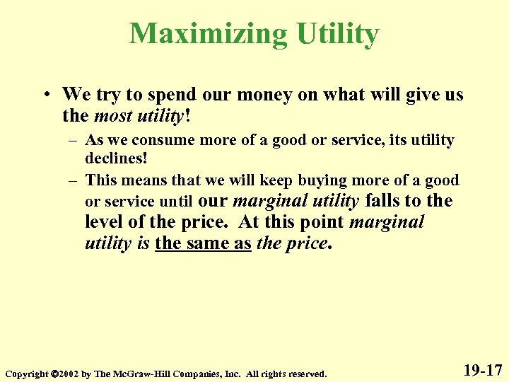 Maximizing Utility • We try to spend our money on what will give us