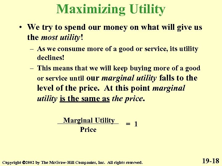 Maximizing Utility • We try to spend our money on what will give us