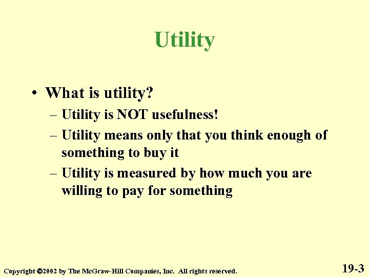 Utility • What is utility? – Utility is NOT usefulness! – Utility means only