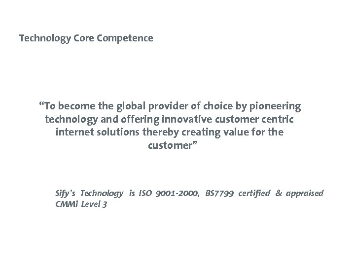 Technology Core Competence “To become the global provider of choice by pioneering technology and