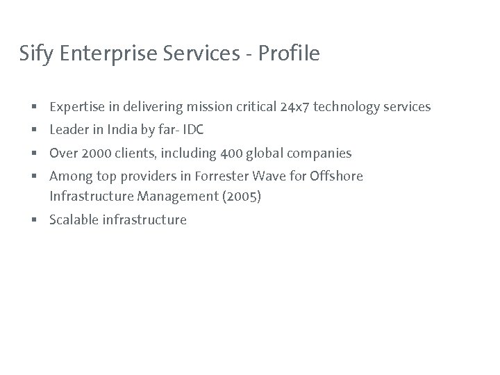 Sify Enterprise Services - Profile § Expertise in delivering mission critical 24 x 7