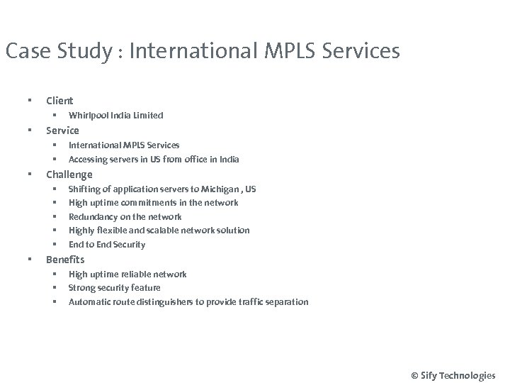 Case Study : International MPLS Services § Client § § Service § § §