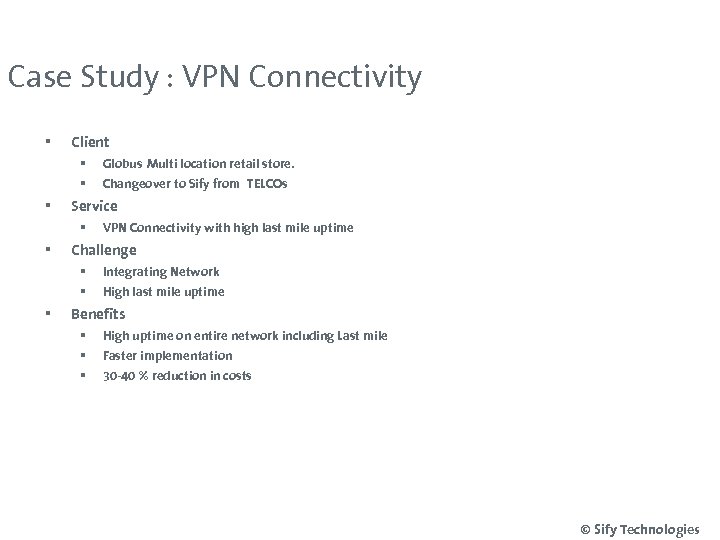 Case Study : VPN Connectivity § Client § § § Globus Multi location retail