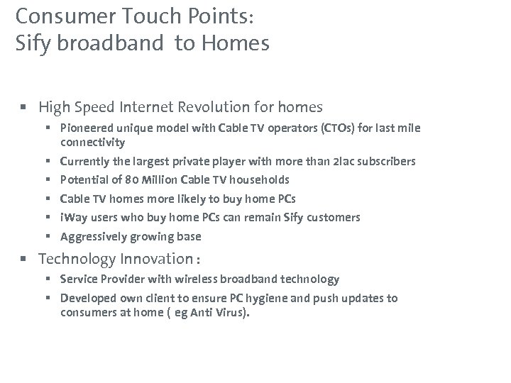 Consumer Touch Points: Sify broadband to Homes § High Speed Internet Revolution for homes