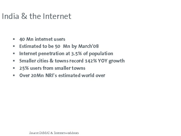 India & the Internet § § § 40 Mn internet users Estimated to be
