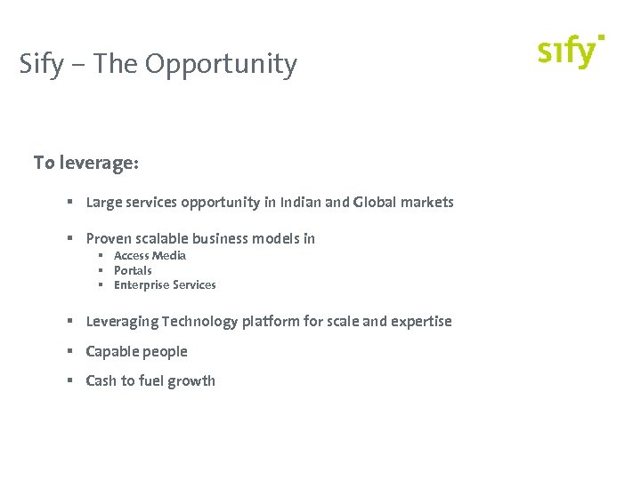 Sify – The Opportunity To leverage: § Large services opportunity in Indian and Global