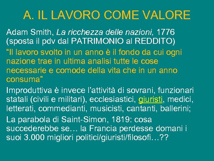 A. IL LAVORO COME VALORE Adam Smith, La ricchezza delle nazioni, 1776 (sposta il