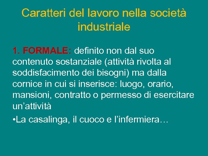 Caratteri del lavoro nella società industriale 1. FORMALE: definito non dal suo contenuto sostanziale