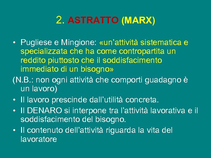 2. ASTRATTO (MARX) • Pugliese e Mingione: «un’attività sistematica e specializzata che ha come