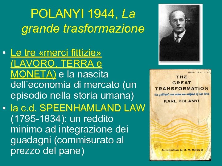 POLANYI 1944, La grande trasformazione • Le tre «merci fittizie» (LAVORO, TERRA e MONETA)