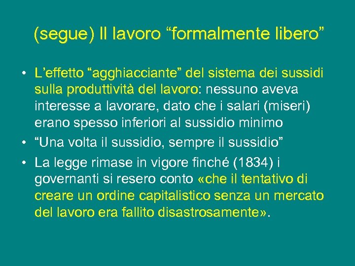 (segue) Il lavoro “formalmente libero” • L’effetto “agghiacciante” del sistema dei sussidi sulla produttività