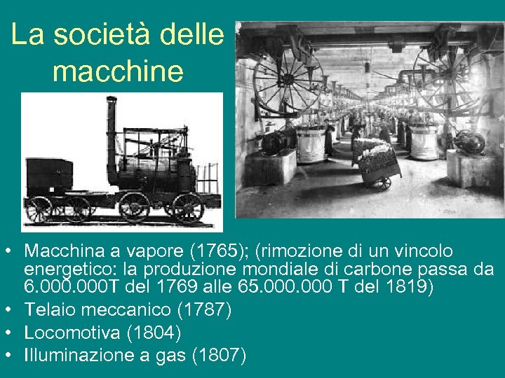 La società delle macchine • Macchina a vapore (1765); (rimozione di un vincolo energetico: