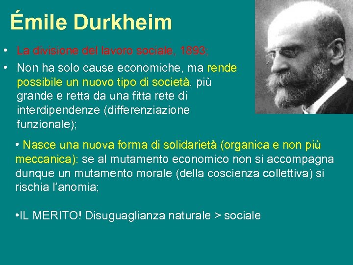Émile Durkheim • La divisione del lavoro sociale, 1893; • Non ha solo cause