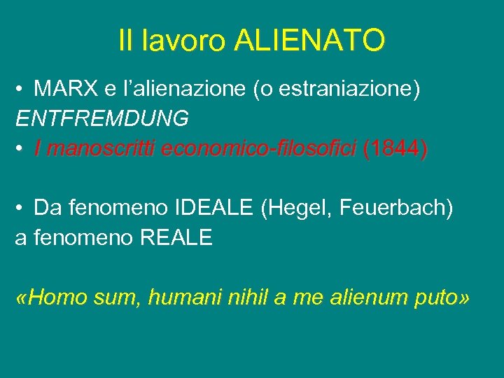 Il lavoro ALIENATO • MARX e l’alienazione (o estraniazione) ENTFREMDUNG • I manoscritti economico-filosofici
