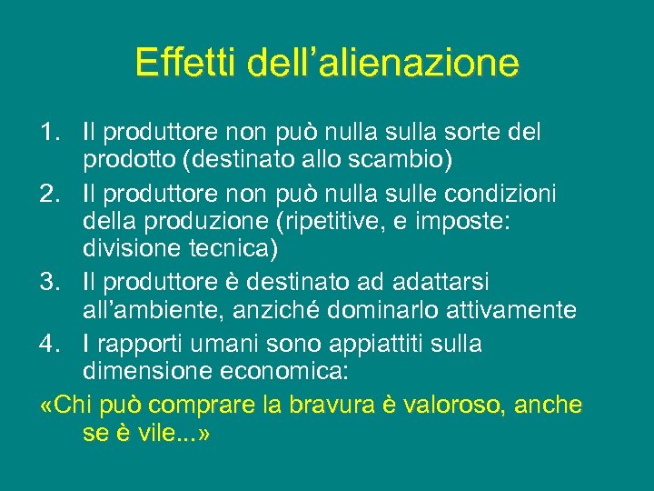 Effetti dell’alienazione 1. Il produttore non può nulla sorte del prodotto (destinato allo scambio)