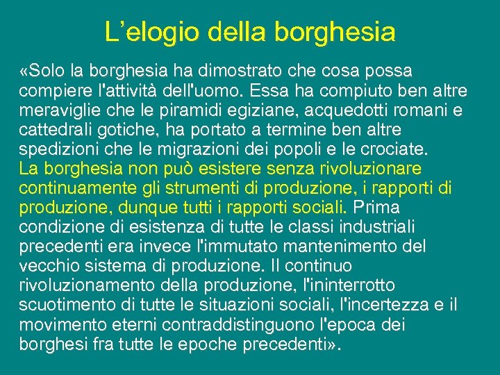 L’elogio della borghesia «Solo la borghesia ha dimostrato che cosa possa compiere l'attività dell'uomo.