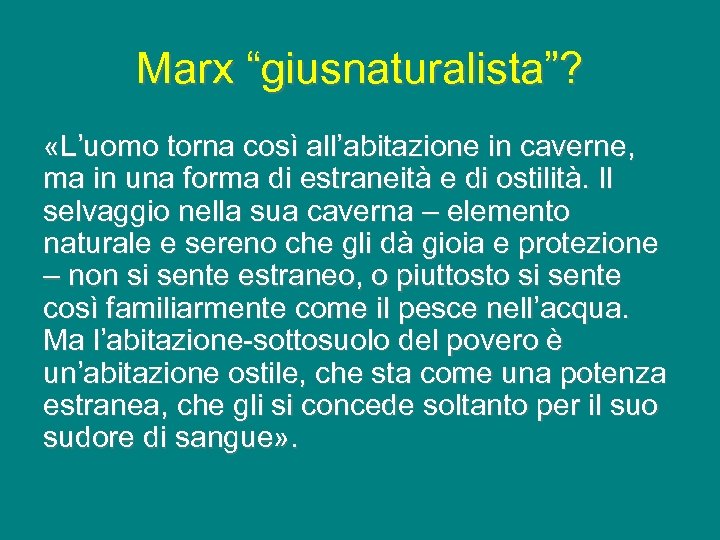 Marx “giusnaturalista”? «L’uomo torna così all’abitazione in caverne, ma in una forma di estraneità
