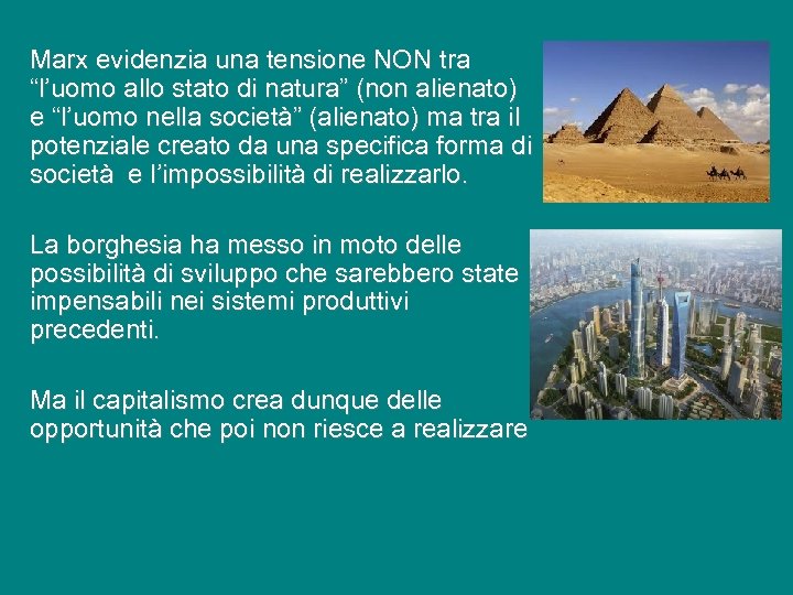 Marx evidenzia una tensione NON tra “l’uomo allo stato di natura” (non alienato) e