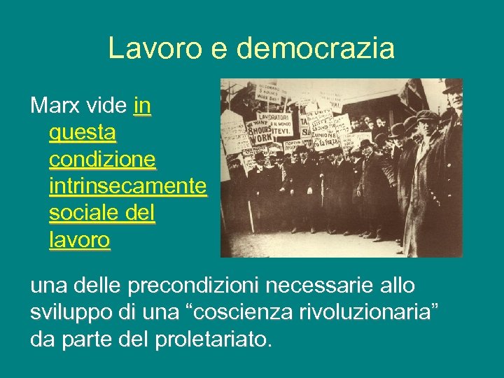 Lavoro e democrazia Marx vide in questa condizione intrinsecamente sociale del lavoro una delle
