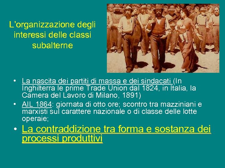 L’organizzazione degli interessi delle classi subalterne • La nascita dei partiti di massa e