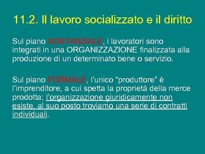 11. 2. Il lavoro socializzato e il diritto Sul piano SOSTANZIALE, i lavoratori sono