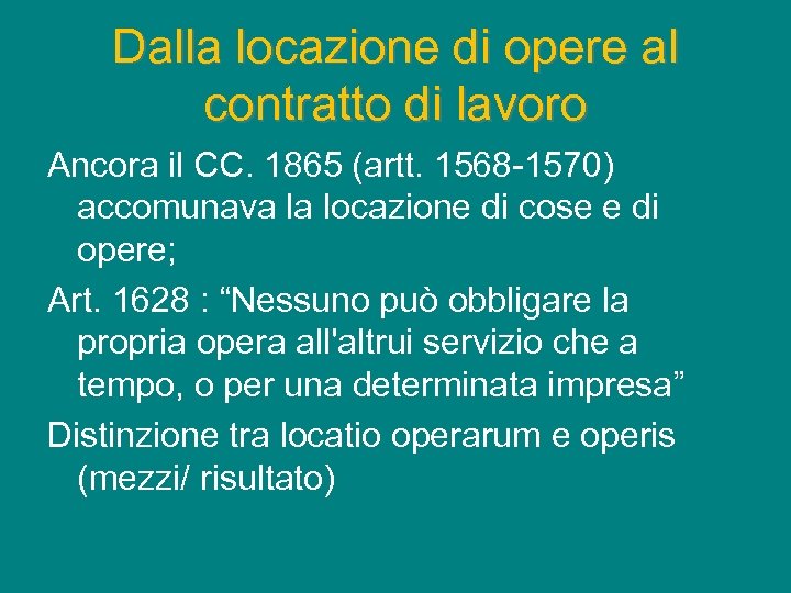Dalla locazione di opere al contratto di lavoro Ancora il CC. 1865 (artt. 1568