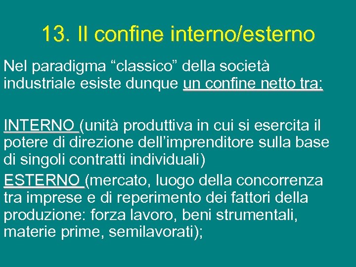 13. Il confine interno/esterno Nel paradigma “classico” della società industriale esiste dunque un confine