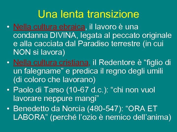 Una lenta transizione • Nella cultura ebraica, il lavoro è una condanna DIVINA, legata