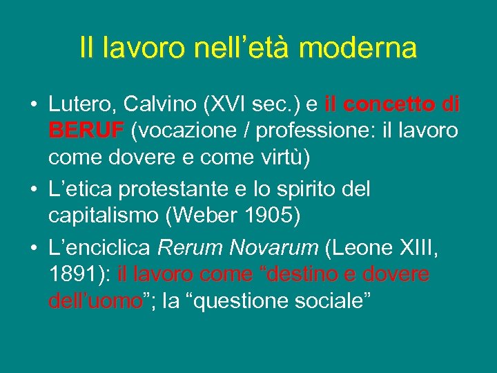Il lavoro nell’età moderna • Lutero, Calvino (XVI sec. ) e il concetto di