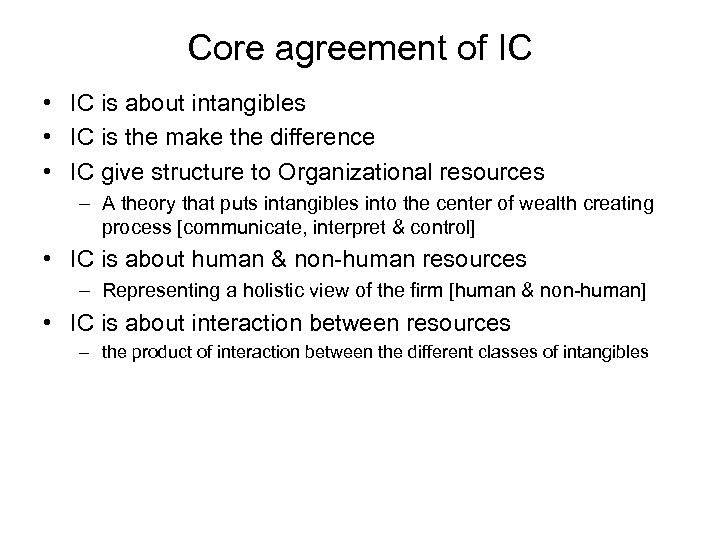 Core agreement of IC • IC is about intangibles • IC is the make