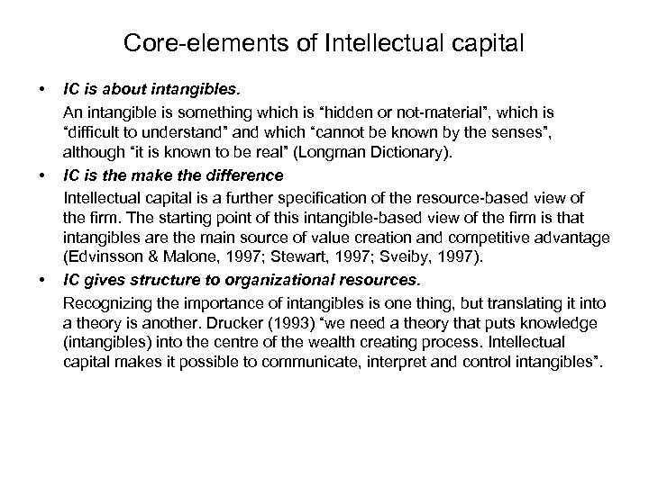 Core-elements of Intellectual capital • • • IC is about intangibles. An intangible is