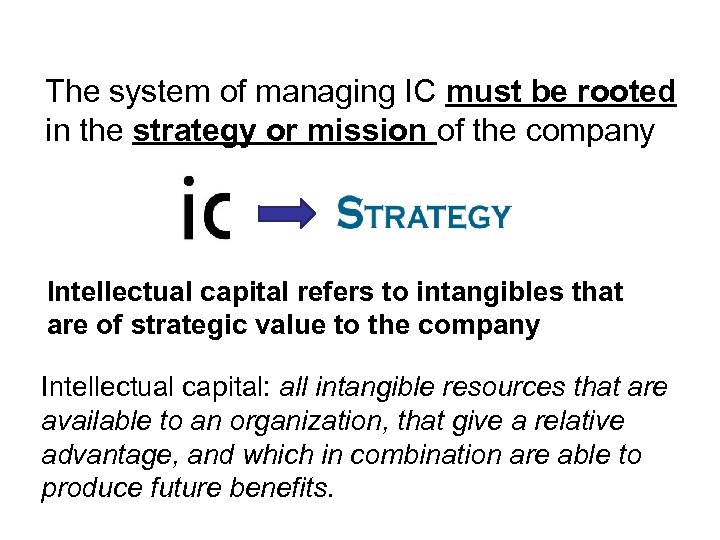 The system of managing IC must be rooted in the strategy or mission of