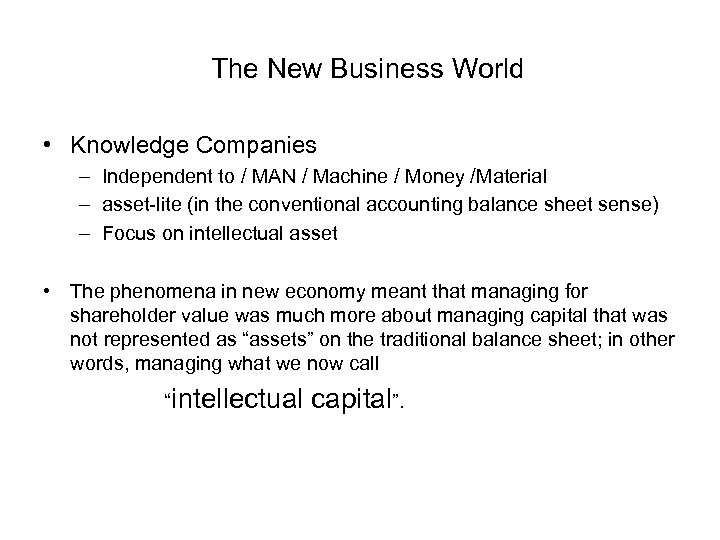 The New Business World • Knowledge Companies – Independent to / MAN / Machine