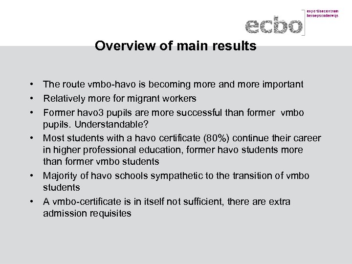 Overview of main results • The route vmbo-havo is becoming more and more important