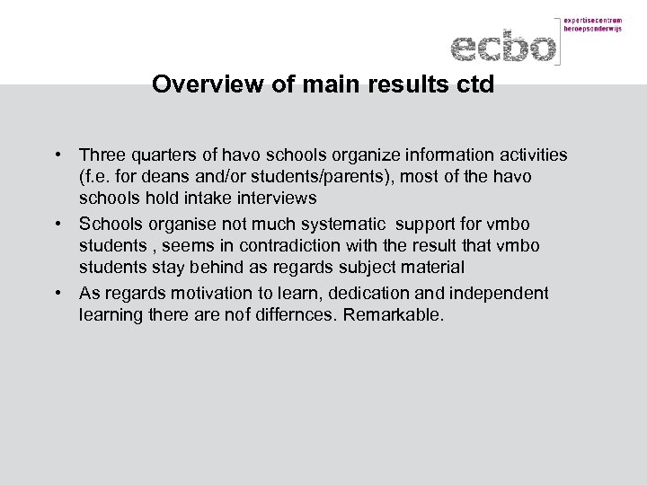 Overview of main results ctd • Three quarters of havo schools organize information activities