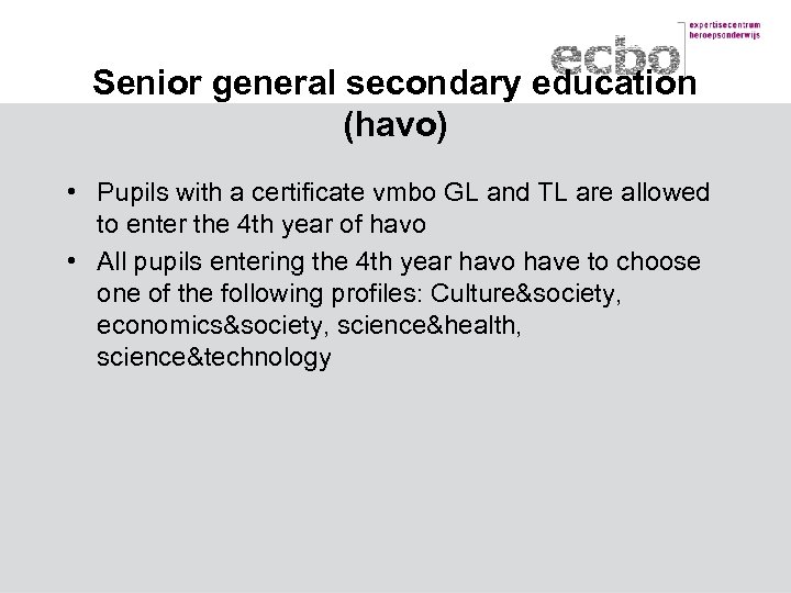 Senior general secondary education (havo) • Pupils with a certificate vmbo GL and TL