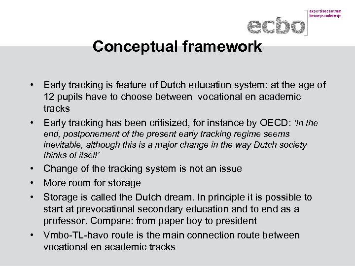 Conceptual framework • Early tracking is feature of Dutch education system: at the age