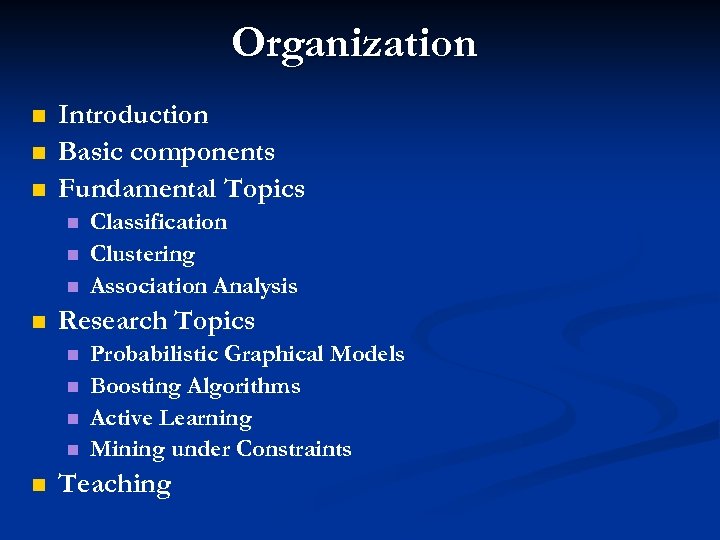 Organization n Introduction Basic components Fundamental Topics n n Research Topics n n n