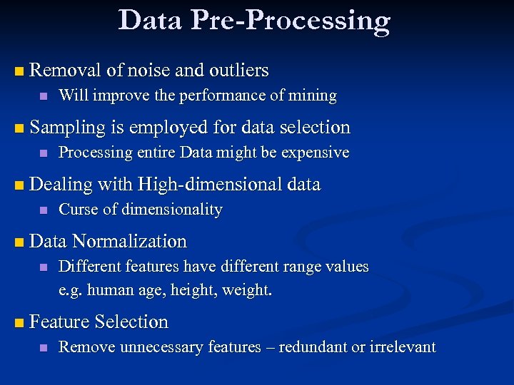 Data Pre-Processing n Removal of noise and outliers n n Sampling is employed for