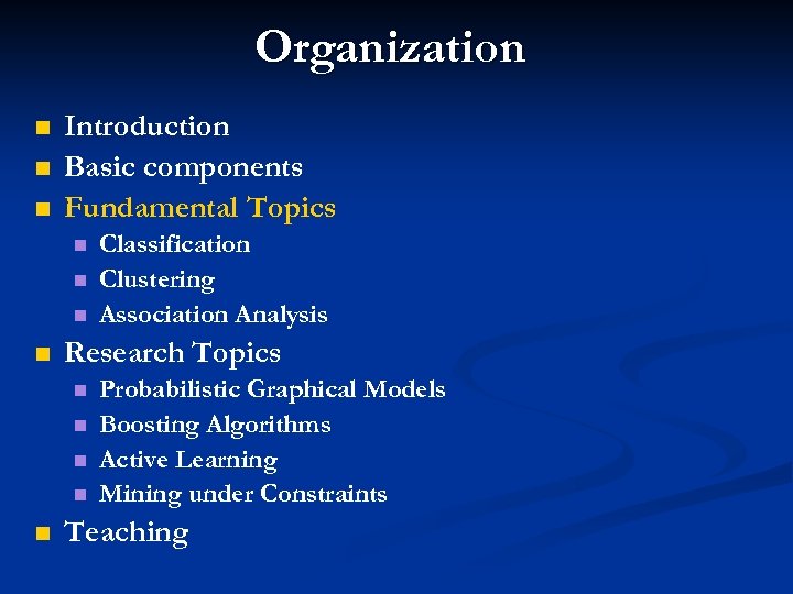 Organization n Introduction Basic components Fundamental Topics n n Research Topics n n n