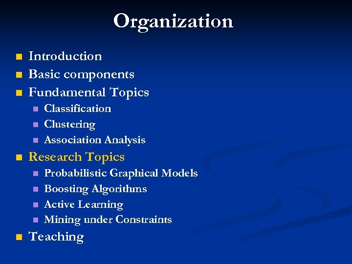 Organization n Introduction Basic components Fundamental Topics n n Research Topics n n n