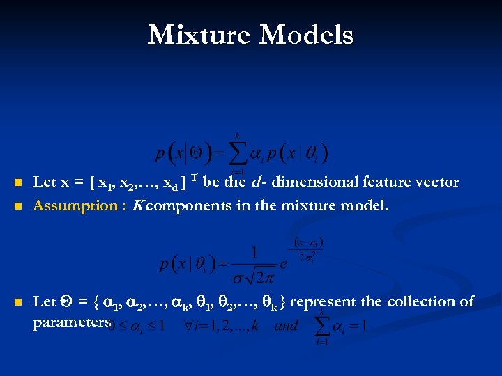 Mixture Models n n n Let x = [ x 1, x 2, …,