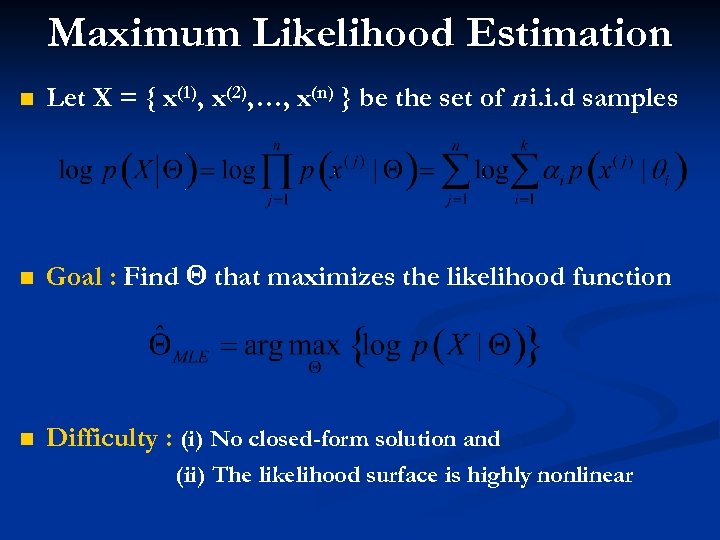 Maximum Likelihood Estimation n Let X = { x(1), x(2), …, x(n) } be