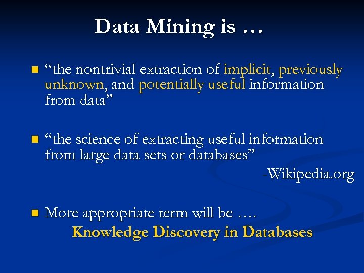 Data Mining is … n “the nontrivial extraction of implicit, previously unknown, and potentially