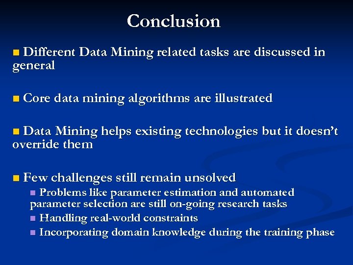 Conclusion Different Data Mining related tasks are discussed in general n n Core data
