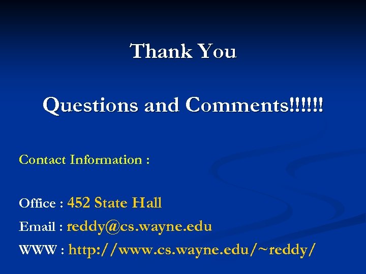 Thank You Questions and Comments!!!!!! Contact Information : Office : 452 State Hall Email